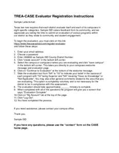 TREA-CASE Evaluator Registration Instructions Sample Letter/email: Texas law now requires that each district evaluate itself and each of its campuses in eight specific categories. Sample ISD values feedback from its comm