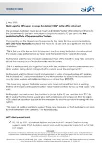 Media release  2 May 2010 Gold Logie for 12% super: average Australian $100k* better off in retirement The average Australian could be as much as $100,000* better off in retirement thanks to the Government’s decision t