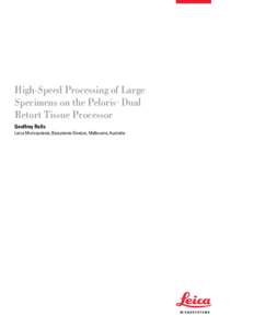 High-Speed Processing of Large Specimens on the Peloris Dual Retort Tissue Processor TM  Geoffrey Rolls