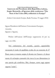 (Fa fede l’intervento effettivamente pronunciato)  Intervento del Presidente della Repubblica italiana, Sergio Mattarella, all’apertura della conferenza “The State of the Union 2018, solidarietà in Europa” (Isti