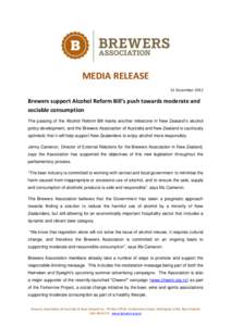 MEDIA RELEASE 11 December 2012 Brewers support Alcohol Reform Bill’s push towards moderate and sociable consumption The passing of the Alcohol Reform Bill marks another milestone in New Zealand’s alcohol