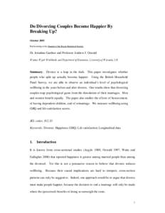 Do Divorcing Couples Become Happier By Breaking Up? October 2005 Forthcoming in the Journal of the Royal Statistical Society  Dr. Jonathan Gardner and Professor Andrew J. Oswald