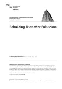 Fukushima Global Communication Programme Working Paper Series Number 04 — March 2015 Rebuilding Trust after Fukushima