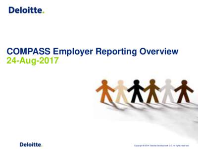 COMPASS Employer Reporting Overview 24-Aug-2017 Copyright © 2014 Deloitte Development LLC. All rights reserved.  Agenda