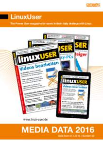 LinuxUser The Power User magazine for users in their daily dealings with Linux www.linux-user.de  MEDIA DATA 2016