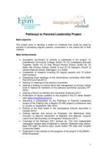 Pathways to Parental Leadership Project Main objective The project aims to develop a toolkit on initiatives that could be used by schools in promoting migrant parents’ involvement in the school life of their children. 