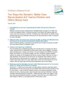 Children’s Defense Fund  Ten Ways the Senate’s “Better Care Reconciliation Act” Harms Children and Offers Worse Care June 27, 2017