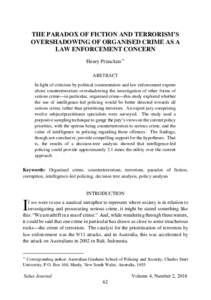 THE PARADOX OF FICTION AND TERRORISM’S OVERSHADOWING OF ORGANISED CRIME AS A LAW ENFORCEMENT CONCERN Henry Prunckun** ABSTRACT In light of criticism by political commentators and law enforcement experts