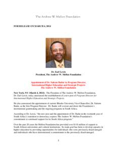 FOR RELEASE ON MARCH 4, 2014  Dr. Earl Lewis President, The Andrew W. Mellon Foundation  Appointment of Dr. Saleem Badat As Program Director,