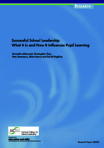 R ESEARCH  Successful School Leadership What It Is and How It Influences Pupil Learning Kenneth Leithwood, Christopher Day, Pam Sammons, Alma Harris and David Hopkins