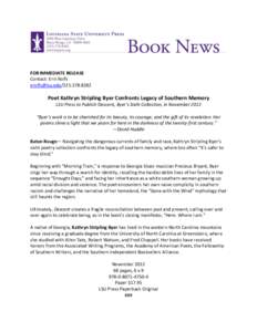 FOR IMMEDIATE RELEASE Contact: Erin Rolfs [removed[removed]Poet Kathryn Stripling Byer Confronts Legacy of Southern Memory LSU Press to Publish Descent, Byer’s Sixth Collection, in November 2012