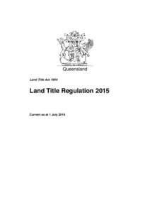 Queensland Land Title Act 1994 Land Title RegulationCurrent as at 1 July 2016