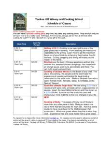 Yankee Hill Winery and Cooking School Schedule of Classes Note: Close window to return to Yankeehillwinery.com Give a Cooking Class GIFT Certificate. You can have a private cooking party any time, any date, any cooking c