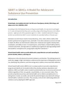SBIRT in SBHCs: A Model for Adolescent Substance Use Prevention Introduction Disturbingly, most adolescents don’t see the use of marijuana, alcohol, illicit drugs, and tobacco as a risk. (SAMHSA, 2010) According to the