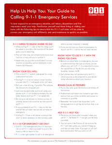 Help Us Help You: Your Guide to Calling[removed]Emergency Services To best respond to an emergency situation, call takers, dispatchers and first responders need your help. Familiarize yourself and those living or visiting 