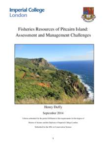 Fisheries Resources of Pitcairn Island: Assessment and Management Challenges Henry Duffy September 2014 A thesis submitted for the partial fulfilment of the requirements for the degree of