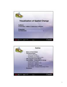 Visualization of Spatial Change Authors: C.Armenakis, A.Müller, E.Siekierska, P.Williams Presenter: Eva Siekierska ()