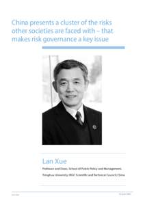 China presents a cluster of the risks other societies are faced with – that makes risk governance a key issue Lan Xue Professor and Dean, School of Public Policy and Management,