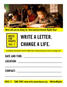 What will you be doing for International Human Rights Day?  WRITE A LETTER. CHANGE A LIFE. Join Amnesty International’s Write for Rights letter writing event and your words can change a life.