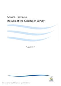 Service Tasmania Results of the Customer Survey AugustDe p ar t me nt o f P r e mie r and Cab ine t