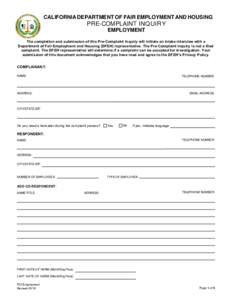 CALIFORNIA DEPARTMENT OF FAIR EMPLOYMENT AND HOUSING  PRE-COMPLAINT INQUIRY EMPLOYMENT The completion and submission of this Pre-Complaint Inquiry will initiate an intake interview with a Department of Fair Employment an