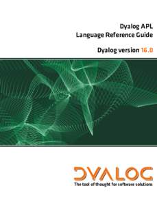 Dyalog APL Language Reference Guide Dyalog version 16.0 The tool of thought for software solutions