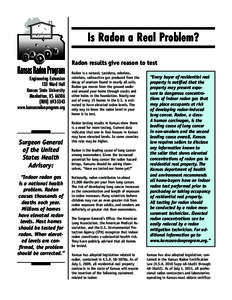 Is Radon a Real Problem? Radon results give reason to test Engineering Extension 133 Ward Hall Kansas State University Manhattan, KS 66506