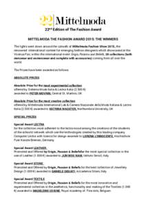 22nd Edition of The Fashion Award MITTELMODA THE FASHION AWARD 2015: THE WINNERS The lights went down around the catwalk of Mittelmoda Fashion Show 2015, the renowned international contest for emerging fashion designers 