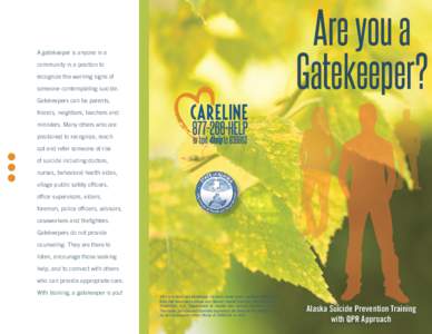 Are you a Gatekeeper? A gatekeeper is anyone in a community in a position to recognize the warning signs of