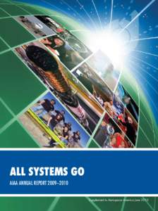ALL SYSTEMS GO AIAA AnnuAl RepoRt 2009–2010 Supplement to Aerospace America June 2010 All Systems Go