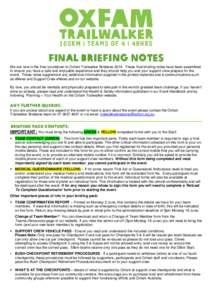 FINAL BRIEFING NOTES We are now in the final countdown to Oxfam Trailwalker Brisbane[removed]These final briefing notes have been assembled to ensure you have a safe and enjoyable experience and they should help you and yo