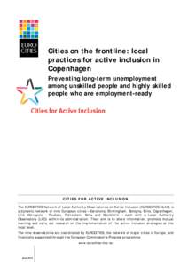 Cities on the frontline: local practices for active inclusion in Copenhagen Preventing long-term unemployment among unskilled people and highly skilled people who are employment-ready