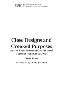 Close Designs and Crooked Purposes Forced Repatriations of Cossacks and Yugoslav Nationals in 1945 Nikolai Tolstoy