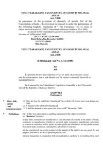 THE UTTARAKHAND TAX ON ENTRY OF GOODS INTO LOCAL AREAS Act, 2008 In pursuance of the provision of clause(3) of Article 348 of the Constitution of India , the Governer is pleased to order the publication of