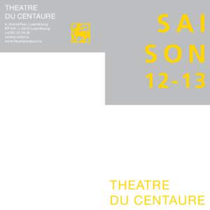 THEATRE DU CENTAURE 4, Grand-Rue, Luxembourg BP 641, L-2016 Luxembourg (+[removed]removed]