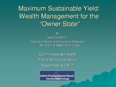 Maximum Sustainable Yield: Wealth Management for the “Owner State” by Scott Goldsmith Institute of Social and Economic Research