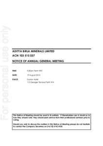 For personal use only  ADITYA BIRLA MINERALS LIMITED ACN[removed]NOTICE OF ANNUAL GENERAL MEETING TIME: