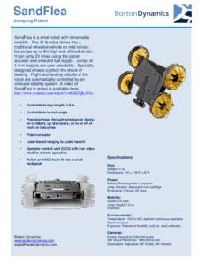 SandFlea Jumping Robot SandFlea is a small robot with remarkable mobility. The 11 lb robot drives like a traditional wheeled vehicle on mild terrain,