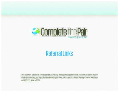 Referral Links This is a short tutorial on how to send tracked links through Microsoft Outlook. Most email clients should work very similarly, but if you have additional questions, please email Affiliate Manager Devon Du