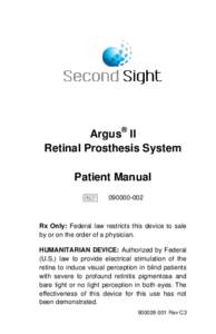 Argus® II Retinal Prosthesis System Patient Manual[removed]Rx Only: Federal law restricts this device to sale