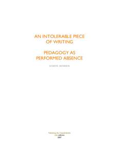 AN INTOLERABLE PIECE OF WRITING PEDAGOGY AS PERFORMED ABSENCE simon morris