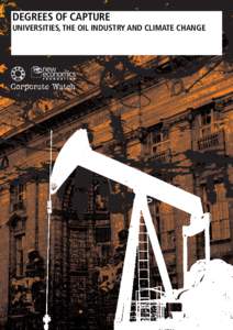 DEGREES OF CAPTURE UNIVERSITIES, THE OIL INDUSTRY AND CLIMATE CHANGE Contents  1. Overview