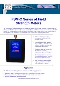 FSM-C Series of Field Strength Meters The FSM series of field strength meters will measure the strength of a RF signal appearing at its input from +20 dBm to -110 dBm for wide bandwidth models and +10 dBm to -120 dBm for