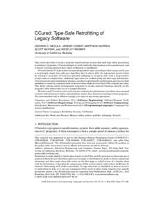 CCured: Type-Safe Retrofitting of Legacy Software GEORGE C. NECULA, JEREMY CONDIT, MATTHEW HARREN, SCOTT McPEAK, and WESTLEY WEIMER University of California, Berkeley