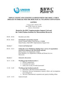 IMPLICATIONS AND LESSONS LEARNED FROM THE EBOLA VIRUS DISEASE OUTBREAK FOR THE BIOLOGICAL WEAPONS CONVENTION AGENDA 7 August 2015, 09:00-15:00 Room VIII, Palais des Nations Geneva, Switzerland