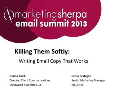 Killing Them Softly: Writing Email Copy That Works Donna Krizik Director, Client Communications Crestwood Associates LLC