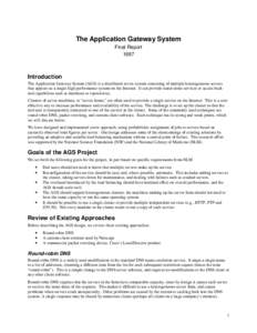 The Application Gateway System Final Report 1997 Introduction The Application Gateway System (AGS) is a distributed server system consisting of multiple heterogeneous servers
