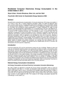 Residential Consumer Electronics Energy Consumption in the United States in 2013 Bryan Urban, Victoria Shmakova, Brian Lim, and Kurt Roth Fraunhofer USA Center for Sustainable Energy Systems (CSE) Abstract We performed a