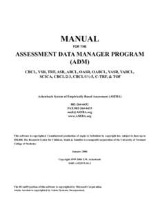 MANUAL FOR THE ASSESSMENT DATA MANAGER PROGRAM (ADM) CBCL, YSR, TRF, ASR, ABCL, OASR, OABCL, YASR, YABCL,