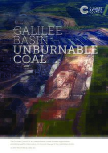 GALILEE BASIN – UNBURNABLE COAL  The Climate Council is an independent, crowd-funded organisation